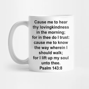 Psalm 143:8 King James Version (KJV) Bible Verse Typography Mug